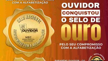 EDUCAÇÃO: Educação de Ouvidor alcançou nota 100 no programa Compromisso Criança Alfabetizada e foi premiado com ouro pelo MEC!