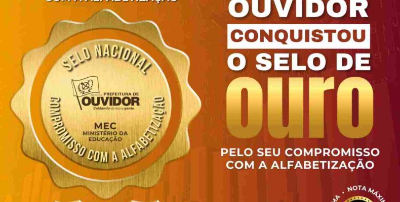 EDUCAÇÃO: Educação de Ouvidor alcançou nota 100 no programa Compromisso Criança Alfabetizada e foi premiado com ouro pelo MEC!