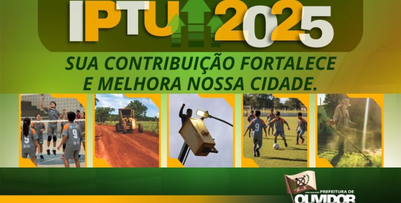 OUVIDOR: IPTU 2025 – Sua contribuição fortalece e melhora nossa cidade