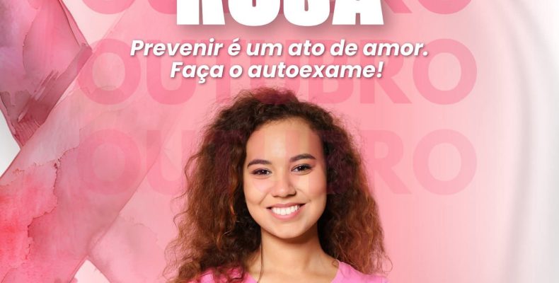 Outubro rosa: A prevenção é um ato de amor!