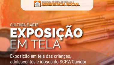 Prefeitura de Ouvidor promove Exposição em Tela com obras de crianças, adolescentes e idosos atendidos pelo SCFV