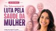 28 de Maio celebra Dia Internacional de Luta Pela Saúde da Mulher em Ouvidor