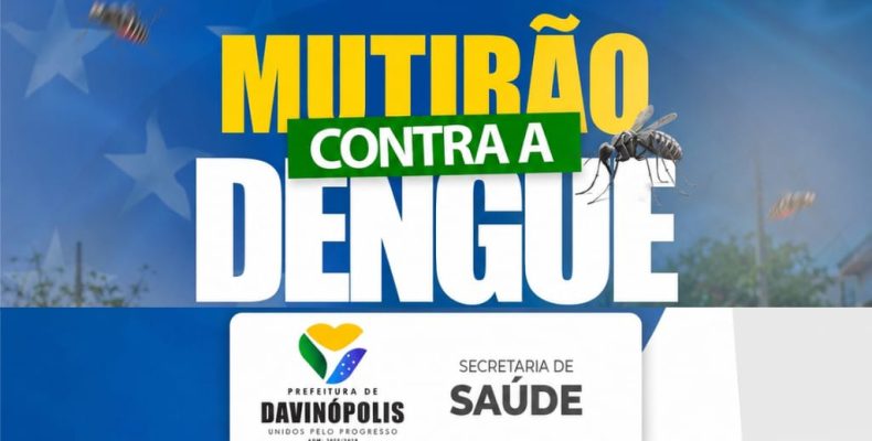 Mutirão Contra a Dengue será realizado no dia 26 de maio em Davinópolis