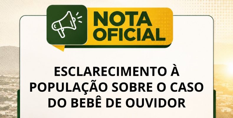 Oficial — Esclarecimento à população sobre o caso do bebê de Ouvidor