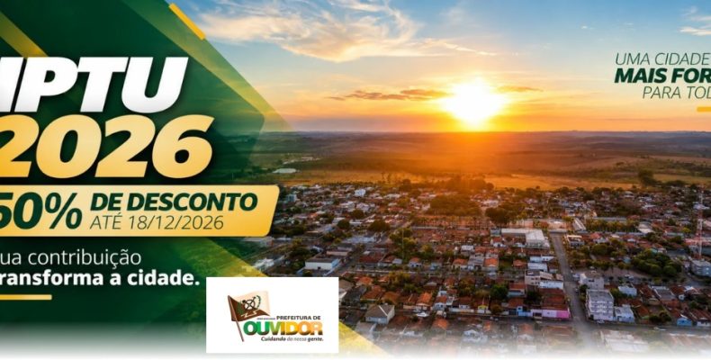 Prefeitura de Ouvidor oferece 50% de desconto no IPTU 2026 e destaca investimentos no município